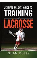 Ultimate Parents Guide to Training For Lacrosse