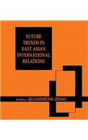 Future Trends in East Asian International Relations