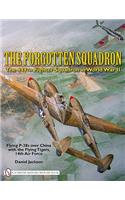 The Forgotten Squadron: The 449th Fighter Squadron in World War II - Flying P-38s with the Flying Tigers, 14th AF