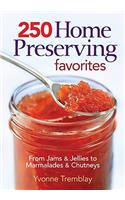 250 Home Preserving Favorites