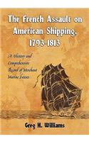The French Assault on American Shipping, 1793-1813
