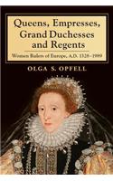 Queens, Empresses, Grand Duchesses and Regents: Women Rulers of Europe, A.D. 1328-1989(English)