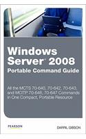 Windows Server 2008 Portable Command Guide: MCTS 70-640, 70-642, 70-643, and MCITP 70-646, 70-647