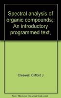Spectral analysis of organic compounds;: An introductory programmed text,