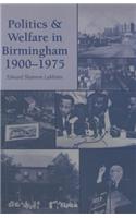 Politics and Welfare in Birmingham, 1900–1975