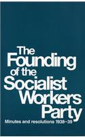 Founding of the Socialist Workers Party: Minutes and Resolutions, 1938-39