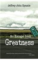 No Escape from Greatness