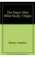 The Super Man Bible Study: Origin