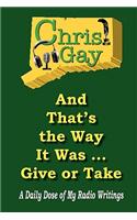And That's the Way It Was . . . Give or Take