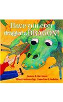 Have You Ever Dragged a Dragon?