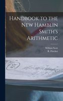 Handbook to the New Hamblin Smith's Arithmetic [microform]