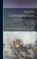 Excess Condemnation: a Report of the Committee on Taxation of the City of New York