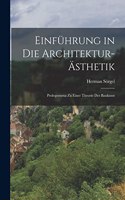 Einführung in die Architektur-Ästhetik; Prolegomena zu einer Theorie der Baukunst