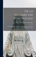 De la monarchie pontificale; à propos du livre de Mgr. l'éveque de Sura par le R.P. dom Prosper Guéranger