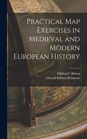 Practical map Exercises in Medieval and Modern European History