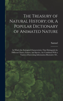 Treasury of Natural History; or, A Popular Dictionary of Animated Nature