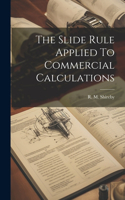 Slide Rule Applied To Commercial Calculations