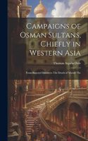 Campaigns of Osman Sultans, Chiefly in Western Asia
