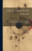 Elements of Euclid: Viz. the First Six Books, Together With the Eleventh and Twelfth ... Also the Book of Euclid's Data, in Like Manner Corrected