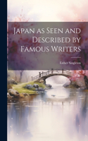 Japan as Seen and Described by Famous Writers