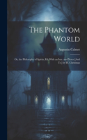 Phantom World; Or, the Philosophy of Spirits, Ed. With an Intr. and Notes [And Tr.] by H. Christmas