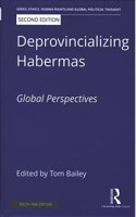 Deprovincializing Habermas: Global Perspectives Tom Bailey (ed.)