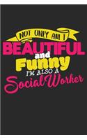 Not Only Am I Beautiful and Funny I'm Also a Social Worker