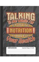 Talking To Me While I'm Studying Nutrition Is Bad For Your Health