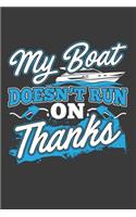 My Boat Doesn't Run On Thanks: 120 Seiten (6x9 Zoll) Liniertes Notizbuch für Kapitän Freunde I Boot Journal I Yacht Notizblock I Schiff Notizheft