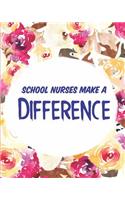 School Nurses Make A Difference: Floral Rainbows Unicorn School Nurse Appreciation Gift Diary Composition Journal Notebook College Ruled Lined Pages 8x10 110 White Pages