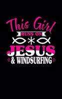 This Girl Runs on Jesus & Windsurfing: 6x9 inches dot grid notebook, 120 Pages, Composition Book and Journal, perfect gift idea for girls like your daughter, sister or girlfriend who love