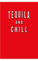 Tequila And Chill: Funny Journal With Lined Wide Ruled Paper For Margarita Lovers & Fans Of This Spirit. Humorous Quote Slogan Sayings Notebook, Diary, And Notepad.