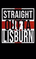 Straight Outta Lisburn: Lisburn Notebook Journal 6x9 Personalized Gift For Irish From Northern Ireland