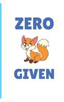 Zero Fox Given: Gifts For Fox Lovers A Funny Humorous Cartoon Fox Notebook Journal 110 Lined Pages