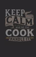 Keep Calm and Let the Cook Handle It: Cook Notebook Cook Journal Handlettering Logbook 110 Journal Paper Pages 6 X 9