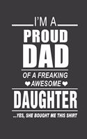 I'm a Proud Dad of a Freaking Awesome Daughter: Dad Notebook. Dad Journal Memories for Daughter. Dad Gifts from Daughter to Father. 8.5 X 11 Size 120 Lined Pages Daughter Journal.