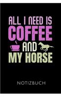 All I Need Is Coffee and My Horse Notizbuch