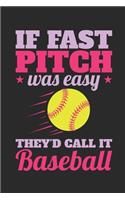 If Fast Pitch Was Easy They'd Call It Baseball: Softball Journal, Blank Paperback Notebook to write in, 150 pages, college ruled