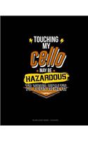 Touching My Cello May Be Hazardous To Your Health: Blank Sheet Music - 12 Staves