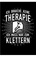 Therapie? Lieber Klettern: Notizbuch / Notizheft für Kletterer Kletter-er Bouldern Bergsteigen A5 (6x9in) liniert mit Linien
