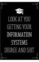 Look At You Getting Your Information Systems Degree And Shit