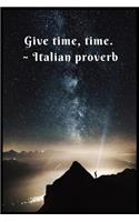 Give Time, Time Italian proverb