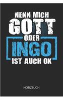 Nenn mich Gott oder - Ingo - ist auch OK - Notizbuch