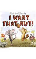I Want That Nut!