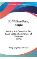 Sir William Penn, Knight