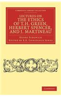 Lectures on the Ethics of T. H. Green, MR Herbert Spencer, and J. Martineau
