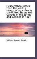 Hesperothen; Notes from the West: A Record of a Ramble in the United States and Canada in the Spring: A Record of a Ramble in the United States and Canada in the Spring