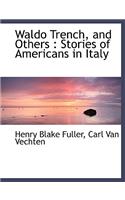 Waldo Trench, and Others: Stories of Americans in Italy