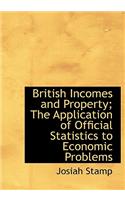 British Incomes and Property; The Application of Official Statistics to Economic Problems