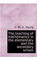 The Teaching of Mathematics in the Elementary and the Secondary School